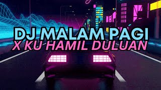 DJ MALAM PAGI X KU HAMIL DULUAN TIKTOK - SOUND FUJI JEDAG JEDUG MENGKANE VIRAL TERBARU 2023