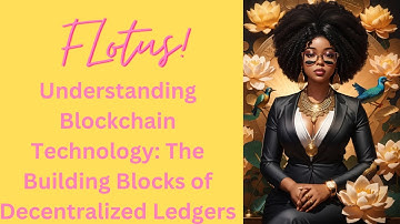 Understanding Blockchain Technology: The Building Blocks of Decentralized Ledgers