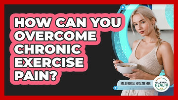 How Can You Overcome Chronic Exercise Pain? - Millennial Health Hub