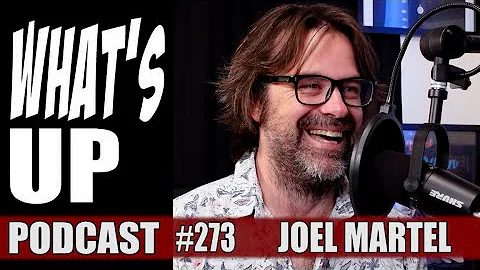 Whats Up Podcast 273 Joel Martel