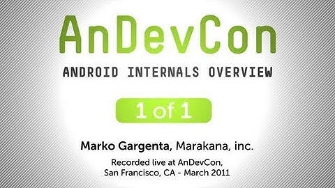 AnDevCon: Android Internals Overview - Marko Gargenta.mov