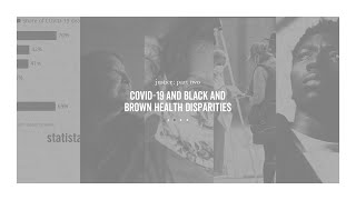 Justice Part Two: COVID-19 & Black and Brown Health Disparities