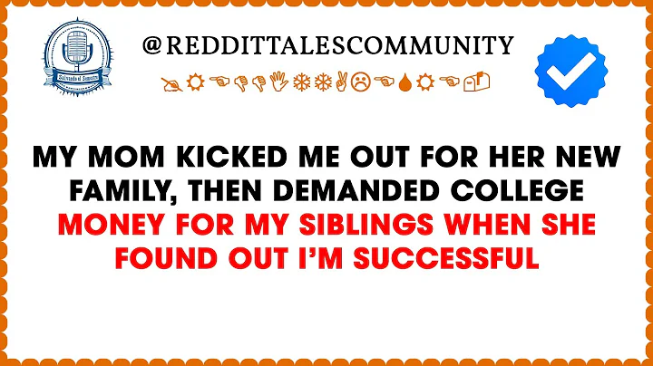 My Mom Kicked Me Out For Her New Family, Then Demanded College Money For....- Reddit Family Tales.