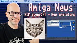 RIP SceneCAT, New Amiga Emulators: AmiDesk & Copperline, Amiga OS Imager, HOT New Games & More!
