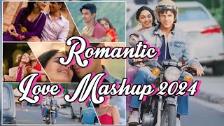 Romantic Love Mashup 2024//New Hindi Love Mashup Song //Love Mashup 2024