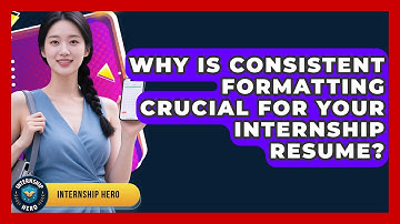 Why Is Consistent Formatting Crucial For Your Internship Resume? - Internship Hero