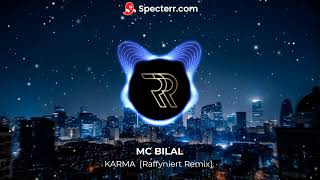 MC BILAL - KARMA [Raffyniert Remix]