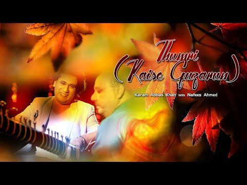Kaise Guzaron (Thumri) | Karam Abbas Khan Feat with Nafees Ahmed Khan | Official Video