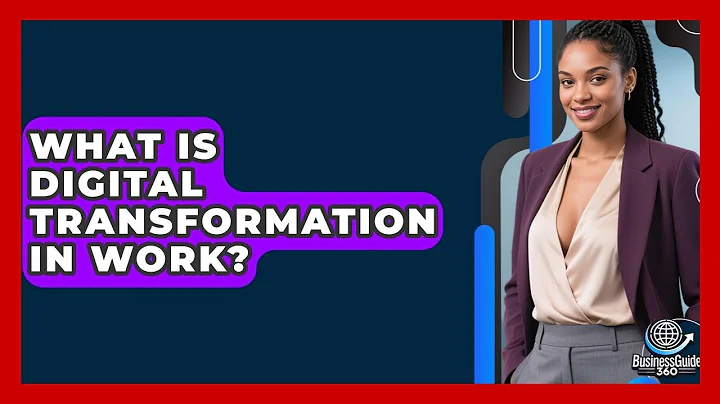 What Is Digital Transformation In Work? - BusinessGuide360.com