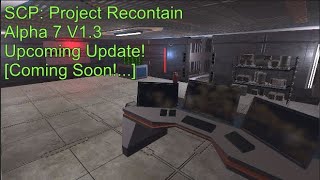 SCP: Project Recontain (Alpha 7 V1.3 Upcoming Update) [Devlog #2]