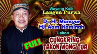 CUNKRING TAKON WONG TUA/ D.H Mansyur Hj.Aam Kaminah/Ompong shoting mozzah mona