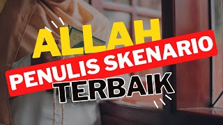 Allah Penulis Skenario Terbaik