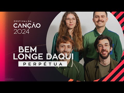 Perpétua – Bem Longe Daqui (Lyric Video) | Festival da Canção 2024