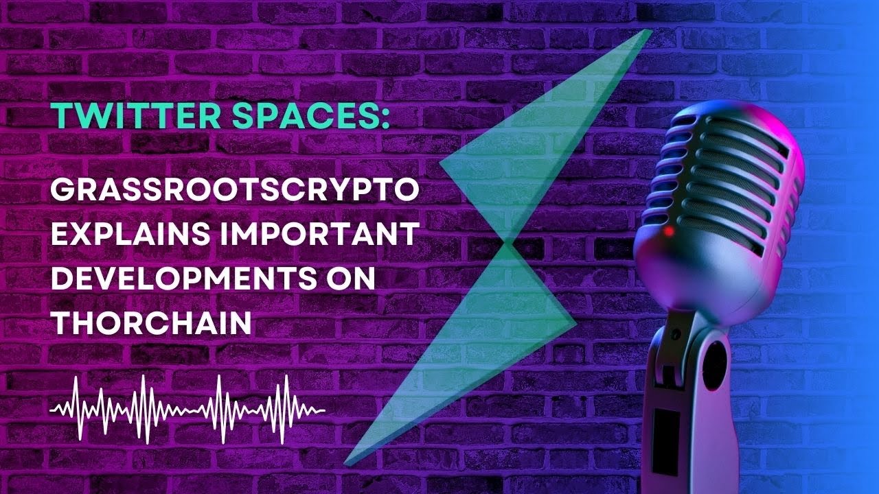 GrassRootsCrypto Explains Important Developments on THORChain