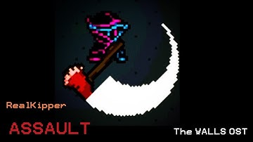 (WIP) ASSAULT // The WALLS OST // RealKipper