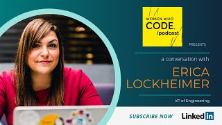 WWCode Podcast #17 - Erica Lockheimer, Vice President of Engineering at LinkedIn Learning