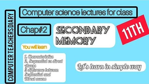 computer science lectures secondary storage devices| difference between sequential and direct access