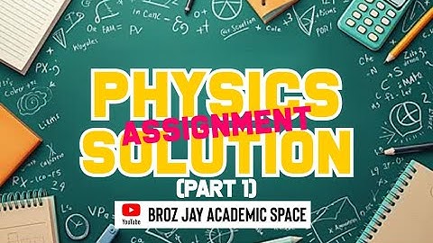 PHY 111 ASSIGNMENT SOLUTIONS | EASY METHOD (PART 1) #physicsproblem #physics #university