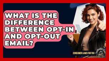 What Is The Difference Between Opt-in And Opt-out Email? - Consumer Laws For You