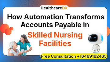 How Automation Transforms Accounts Payable in Skilled Nursing Facilities
