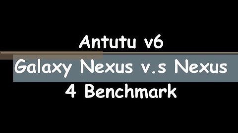 Antutu v6 Galaxy Nexus v.s Nexus 4 Android 5.1 Lollipop benchmark test 跑分