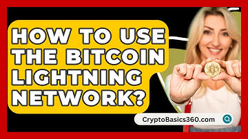 How to Use the Bitcoin Lightning Network? - CryptoBasics360.com