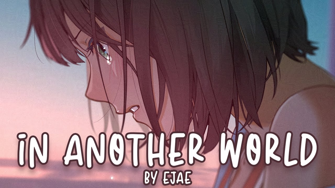 Nightcore - In Another World (EJAE)