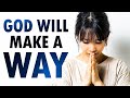 God Will MAKE a WAY - Philippians 4 - Morning Prayer