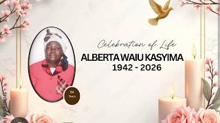 CELEBRATING THE LIFE OF ALBERTA WAIU KASYIMA