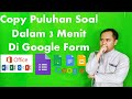 Cara Copy Puluhan Soal Dalam 3 Menit Di Google Form Dengan Import Dari Word, Excel, dan PPT