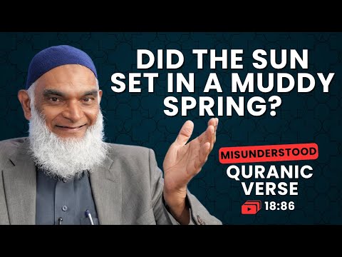 Did The Sun Set In The Mud Quran 18 86 Misunderstood Quranic Verses Dr Shabir Ally 