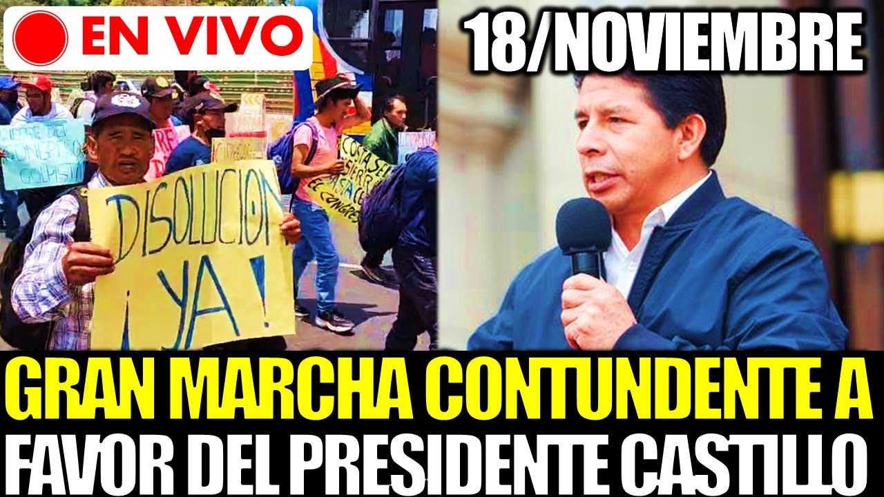 🔴EN VIVO: GRAN MARCHA CONTUNDENTE A FAVOR DE PEDRO CASTILLO Y EN CONTRA ...