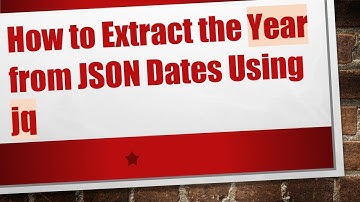 How to Extract the Year from JSON Dates Using jq