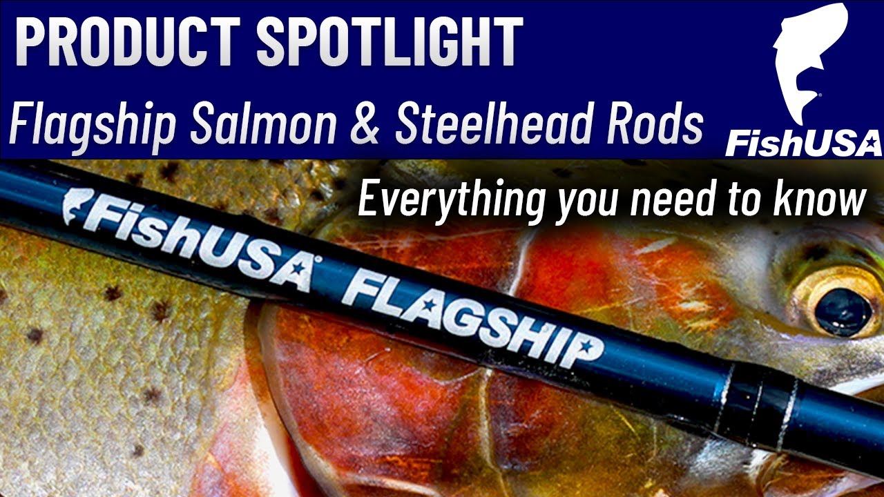FishUSA Flagship Salmon & Steelhead Rods - Everything You Need To
