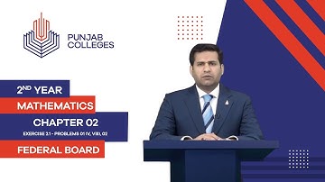 PGC lectures-Inter Part 2-Federal Board-Mathematics-Chapter 02 Ex 2.1-Problems 01 (v, viii), 02