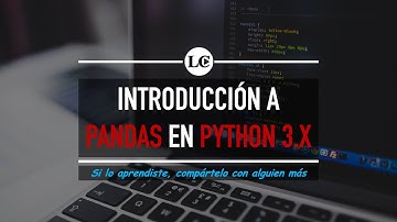 28. ¿Qué es Pandas? | Introducción a Pandas en Python | Curso de Python 3 desde Cero | La Cartilla