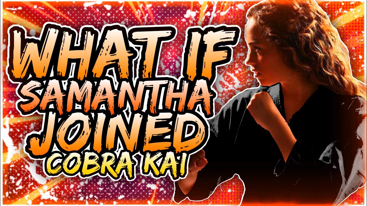 What If SAM Joined COBRA KAI?