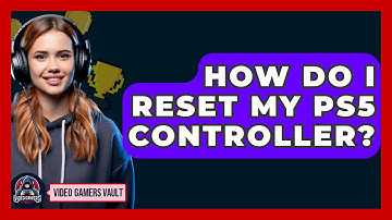 How Do I Reset My PS5 Controller? | Video Gamers Vault News