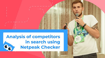 Analysis of Your Competitors in Search with Netpeak Checker