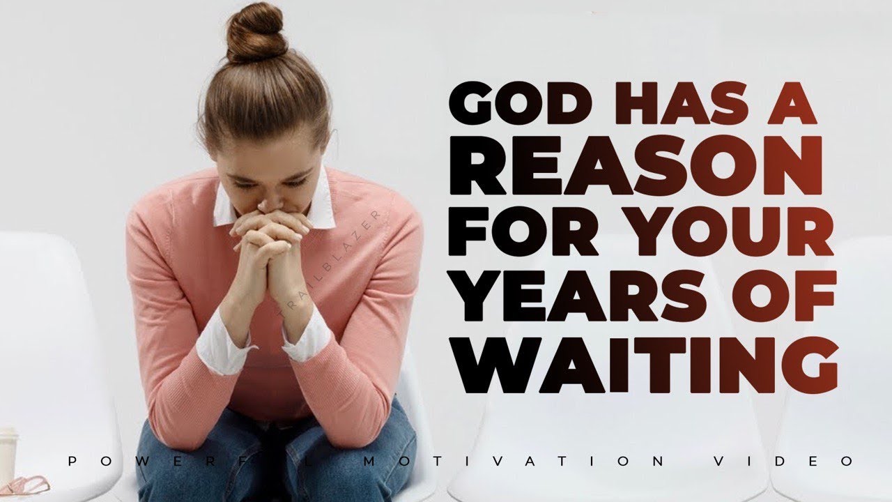 God Has a Reason For Your Years of WAITING