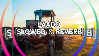 Laado [slowed & reverb] song 🔥🎧