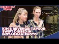 Kims revenge  taylor swift dissed in instagram photo i celebrity news