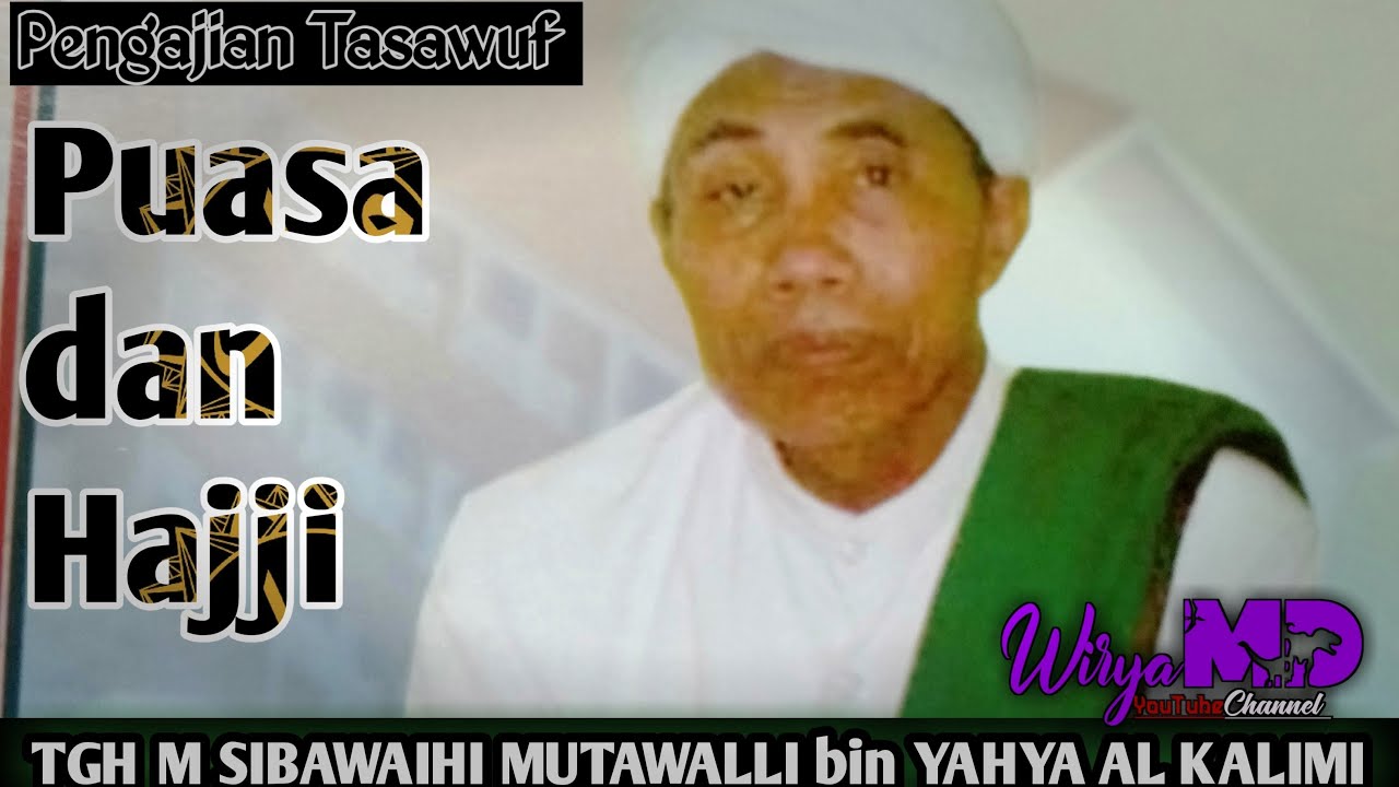 Pengajian TGH M SIBAWAIHI MUTAWALLI || HAKEKAT PUASA DAN HAJI