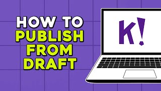 How To Publish a Kahoot from Draft (Easiest Way)