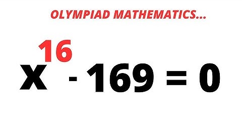 Math Olympiad Problem X^16-169=0 | Beautiful Exponential Equation | This Is Just The Best Trick....