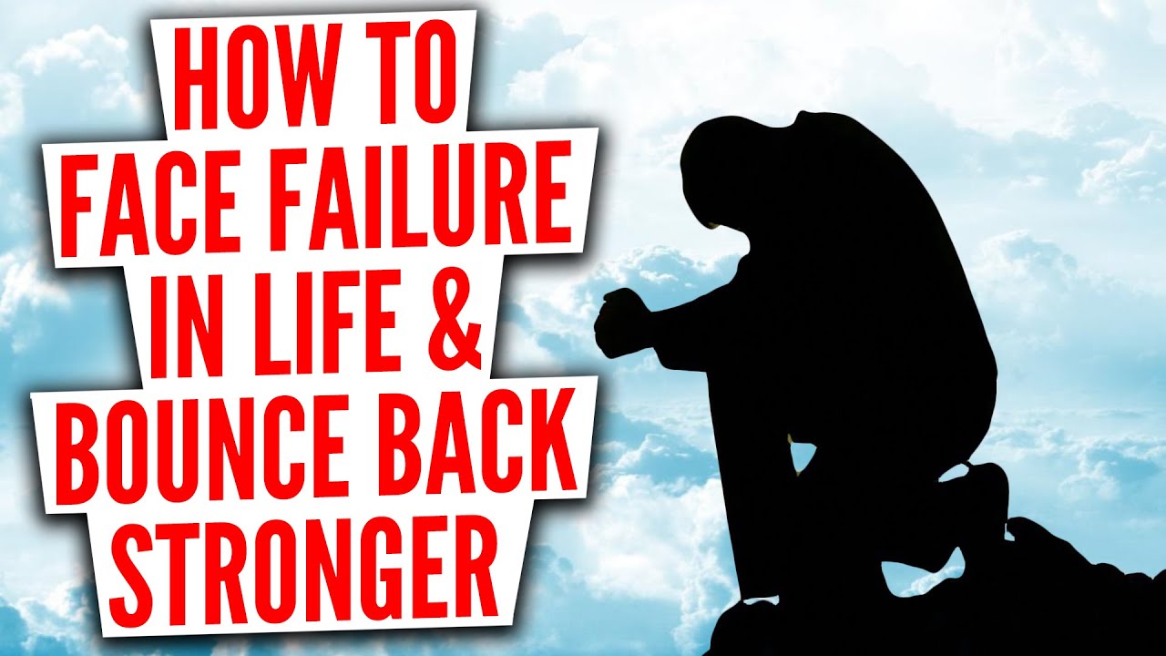 How To Face Failure in Life & Bounce Back Stronger (Become A Winner ...