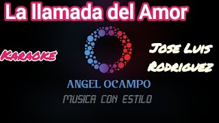 LA LLAMADA DEL AMOR - JOSÉ LUÍS RODRÍGUEZ - KARAOKE