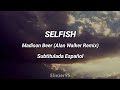 Madison Beer - Selfish (Alan Walker Remix) Sub. Espa&ntilde;ol