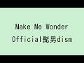 【歌詞付き】Make Me Wonder - Official髭男dism