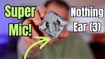 Nothing Ear (3) Full Review - Recapture Clarity With Super Mic
